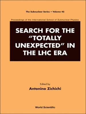 cover image of Search For the "Totally Unexpected" In the Lhc Era--Proceedings of the International School of Subnuclear Physics